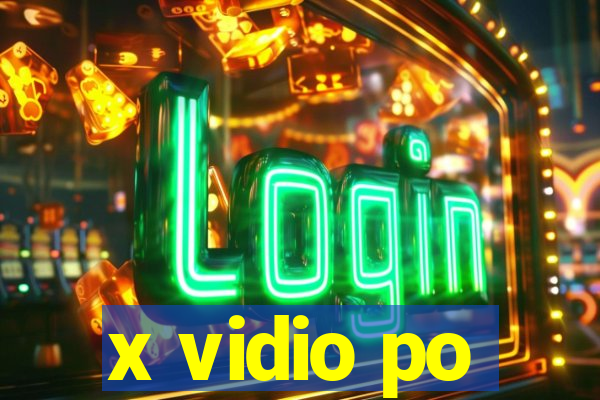 x vidio po